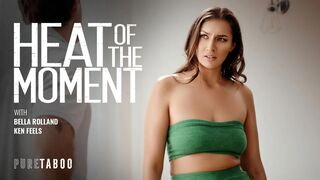 Heat Of The Moment - Bella Rolland, Ken Feels