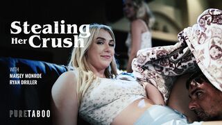 Stealing Her Crush - Ryan Driller, Maisey Monroe